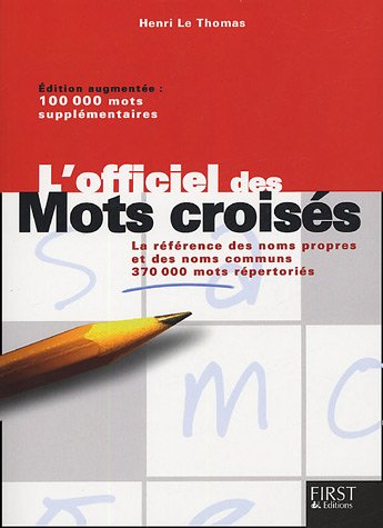 L'officiel des mots croisés : la référence des noms propres et des noms communs, 370.000 mots répert