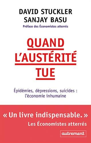 Quand l'austérité tue : épidémies, dépressions, suicides : l'économie inhumaine