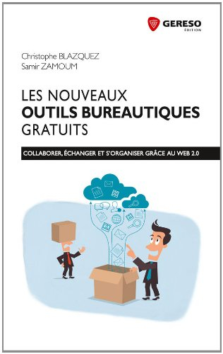 Les nouveaux outils bureautiques gratuits : collaborer, échanger et s'organiser grâce au web 2.0