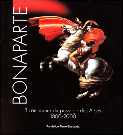 Bonaparte à Martigny : bicentenaire du passage des Alpes : exposition, Fondation Pierre Gianadda, 20