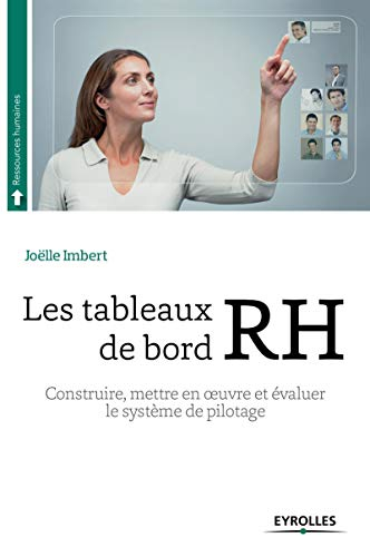 Les tableaux de bord RH : construire, mettre en oeuvre et évaluer le système de pilotage