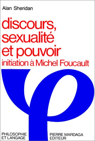 Discours, sexualité et pouvoir : initiation à Michel Foucault