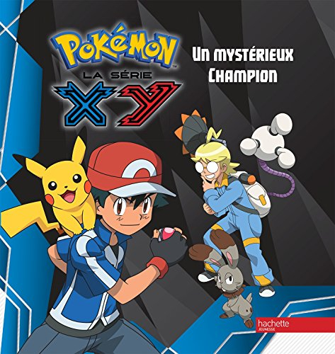 Pokémon : la série XY. Vol. 4. Un mystérieux champion