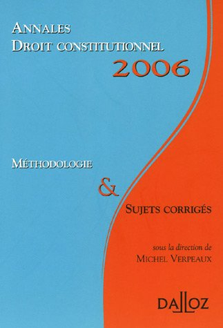 Droit constitutionnel : annales 2006, méthodologie & sujets corrigés