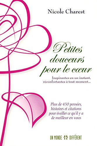 Petites douceurs pour le coeur : plus de 400 histoires, pensées et citations réconfortantes et merve