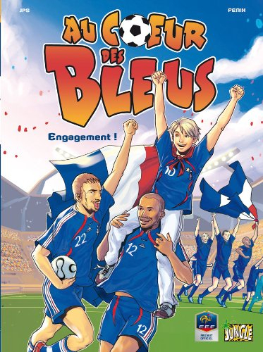 Au coeur des Bleus. Vol. 1. Engagement !