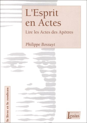 L'esprit en actes : lire les Actes des Apôtres