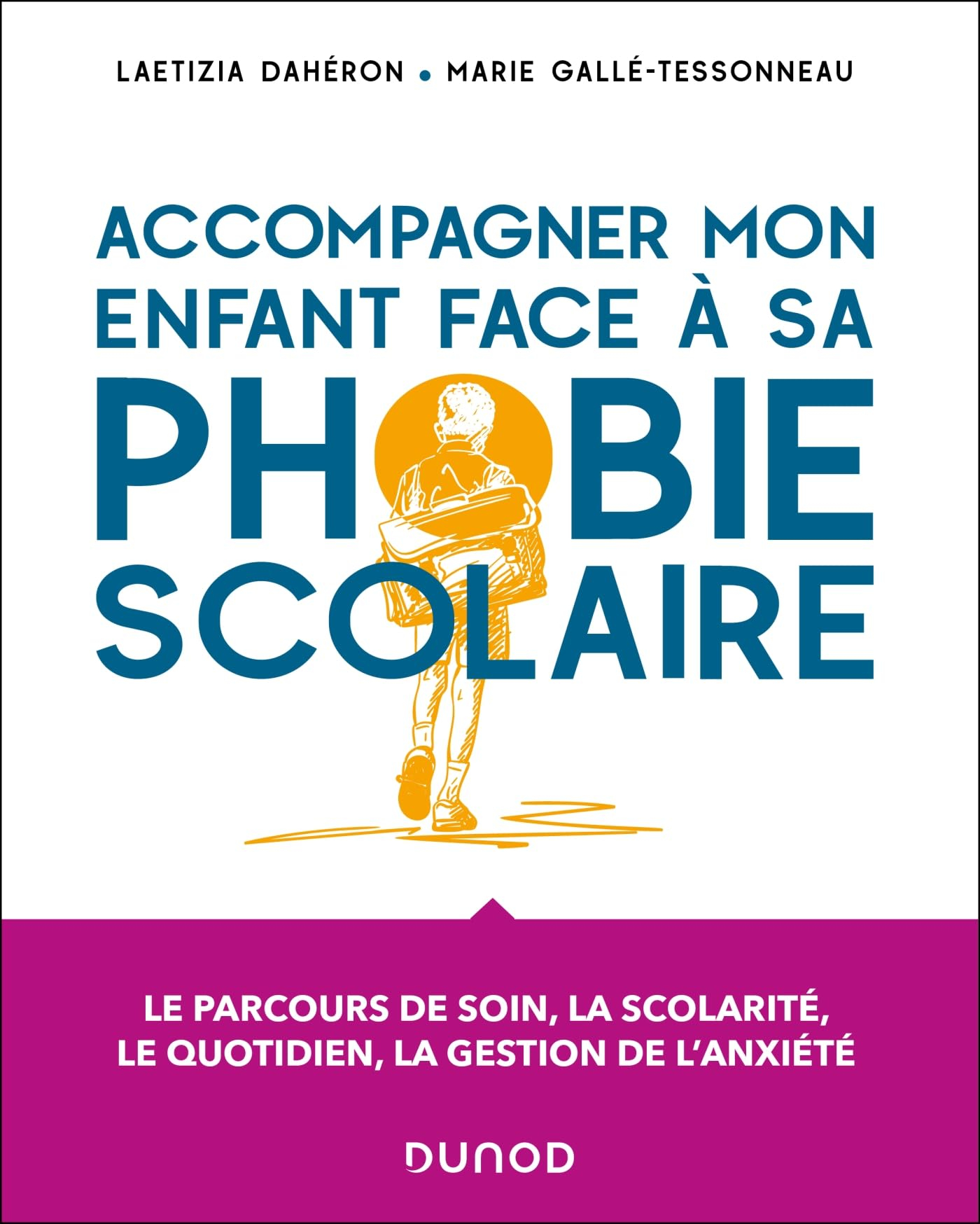 Accompagner mon enfant face à sa phobie scolaire : le parcours de soin, la scolarité, le quotidien, 