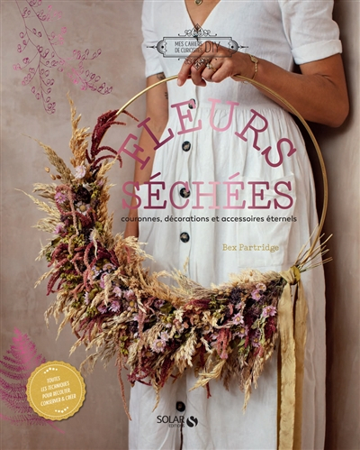 Fleurs séchées : couronnes, décorations et accessoirs éternels