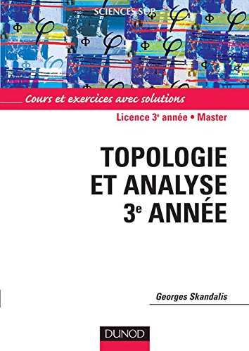 Mathématiques pour la licence. Vol. 3. Topologie et analyse : cours et exercices avec solutions : li