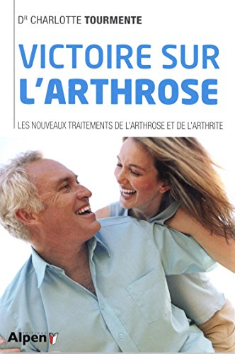 Victoire sur l'arthrose : les nouveaux traitements de l'arthrose et de l'arthrite