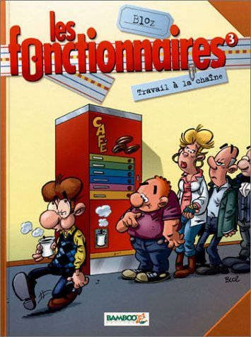 Les fonctionnaires. Vol. 3. Travail à la chaîne