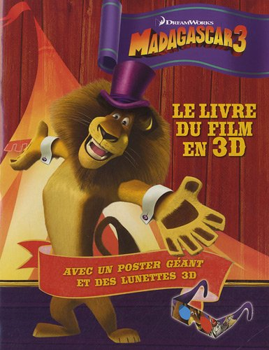 Madagascar 3 : le livre du film en 3D