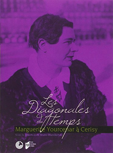 Les diagonales du temps : Marguerite Yourcenar à Cerisy