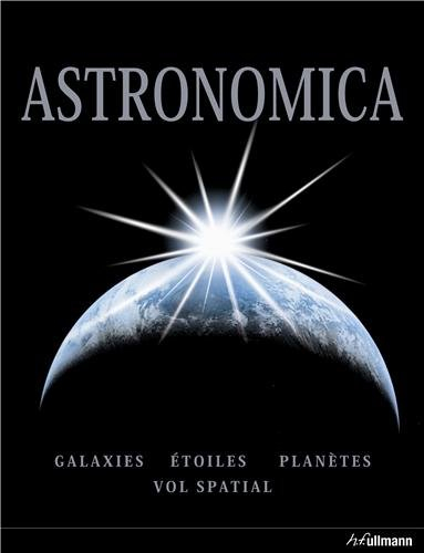 astronomica : galaxies, planètes, étoiles, cartes des constellations, explorations spatiales