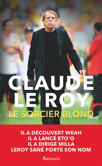 Le sorcier blond : un demi-siècle de football en Afrique et ailleurs
