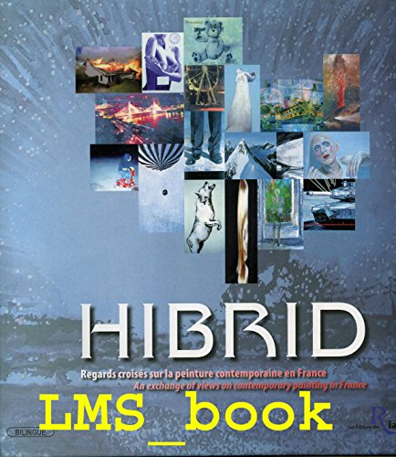 Hibrid : regards croisés sur la peinture contemporaine en France. An exchange of views on contempora