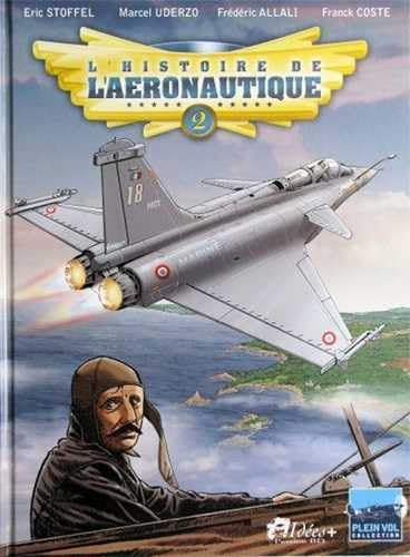 L'histoire de l'aéronautique. Vol. 2. 1909, l'année de tous les défis !