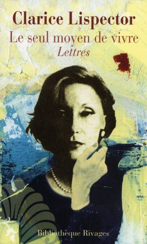 Le seul moyen de vivre : lettres