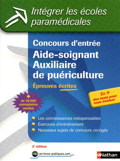 Concours d'entrée aide-soignant, auxiliaire de puériculture : épreuves écrites : les connaissances i