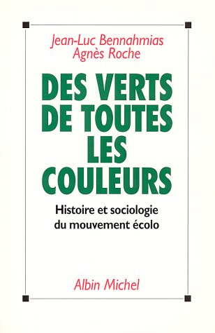 Des Verts de toutes les couleurs : histoire et sociologie du mouvement écolo