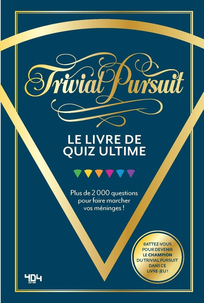 Trivial Pursuit : le livre de quiz ultime : plus de 2.000 questions pour faire marcher vos méninges 