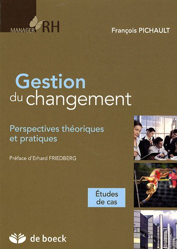 Gestion du changement : perspectives théoriques et pratiques : études de cas
