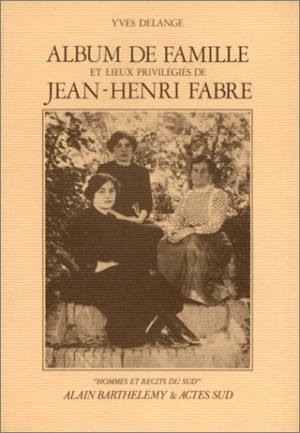Album de famille et lieux privilégiés de Jean-Henri Fabre