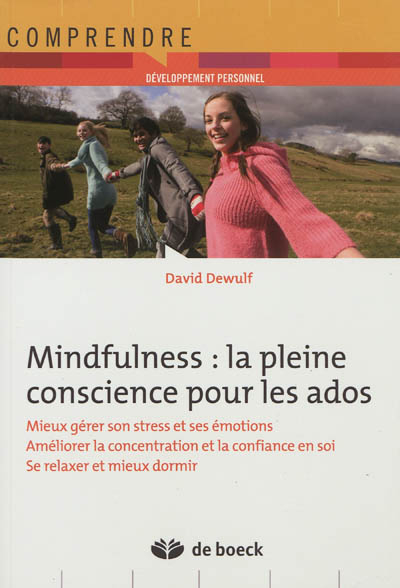 Mindfulness : la pleine conscience pour les ados : mieux gérer son stress et ses émotions, améliorer