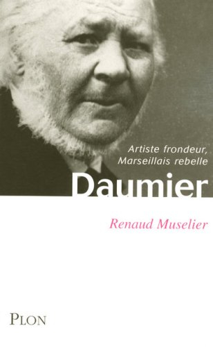 Daumier : artiste frondeur, Marseillais rebelle
