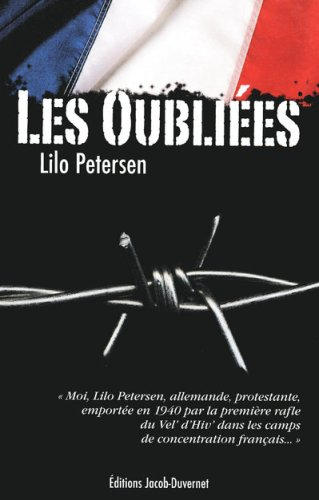 Les oubliées : moi, Lilo Petersen, Allemande, protestante, emportée en 1940 par la première rafle du