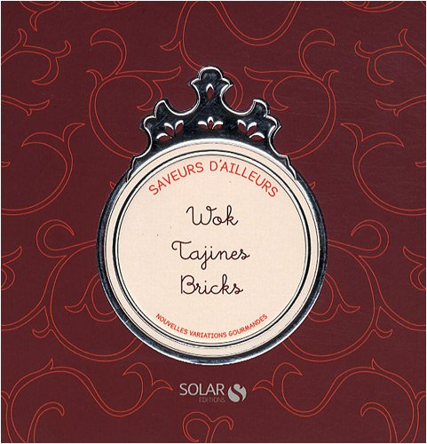 Saveurs d'ailleurs : wok, tajines, bricks