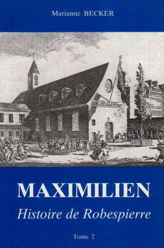 maximilien, tome 3 : histoire de robespierre