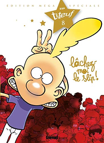 Spécial Titeuf le film. Vol. 8. Lâchez-moi le slip !