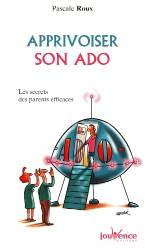 Apprivoiser son ado : les secrets des parents efficaces
