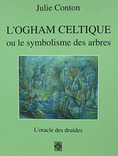 L'ogham celtique ou Le symbolisme des arbres : l'oracle des druides