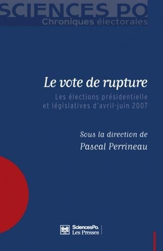 Le vote de rupture : les élections présidentielle et législatives d'avril-juin 2007