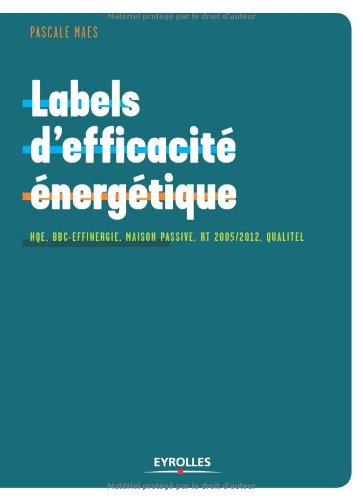 Labels d'efficacité énergétique : HQE, BBC-Effinergie, Maison passive, RT 2005-2012, Qualitel...