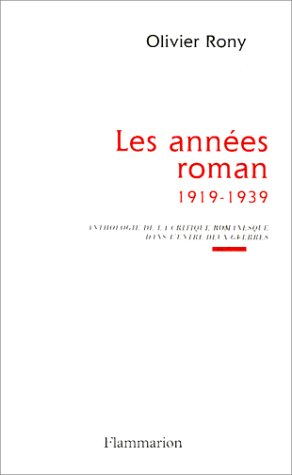 Les années roman, 1919-1939 : anthologie de la critique romanesque dans l'entre-deux-guerres