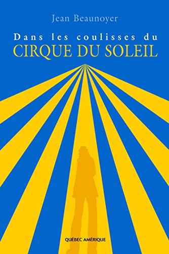 Dans les coulisses du Cirque du Soleil