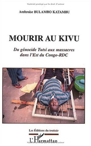 Mourir au Kivu : du génocide tutsi aux massacres dans l'est du Congo-RDC
