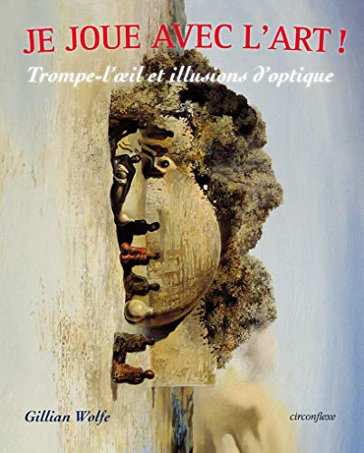 Je joue avec l'art !. Trompe-l'oeil et illusions d'optique