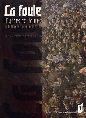 La foule : mythes et figures de la Révolution à aujourd'hui