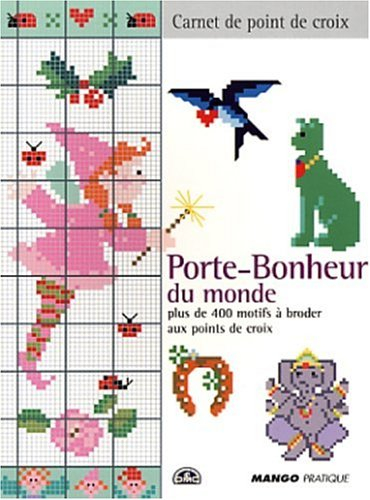 Porte-bonheur du monde : plus de 400 motifs à broder au point de croix
