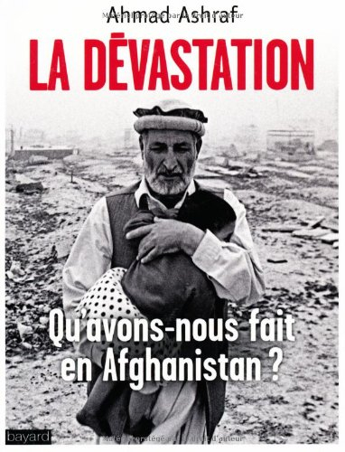 La dévastation : qu'avons-nous fait en Afghanistan ?