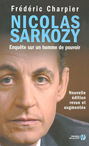 Nicolas Sarkozy : enquête sur un homme de pouvoir
