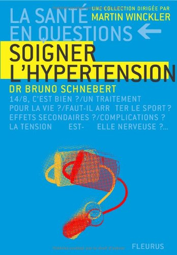 Soigner l'hypertension : 14-8, c'est bien ? un traitement pour la vie ? faut-il arrêter le sport ? e