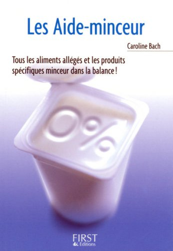 Les aide-minceur : tous les aliments allégés et les produits spécifiques minceur dans la balance !