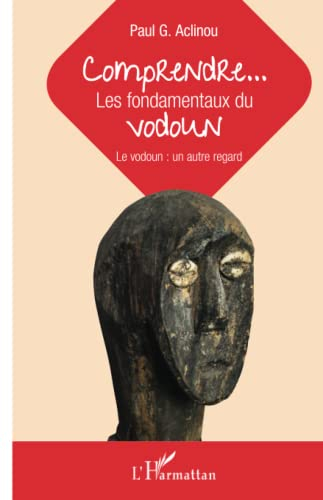 Comprendre... les fondamentaux du vodoun : le vodoun : un autre regard