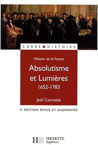 Histoire de la France. Vol. 2. Absolutisme et Lumières, 1652-1783